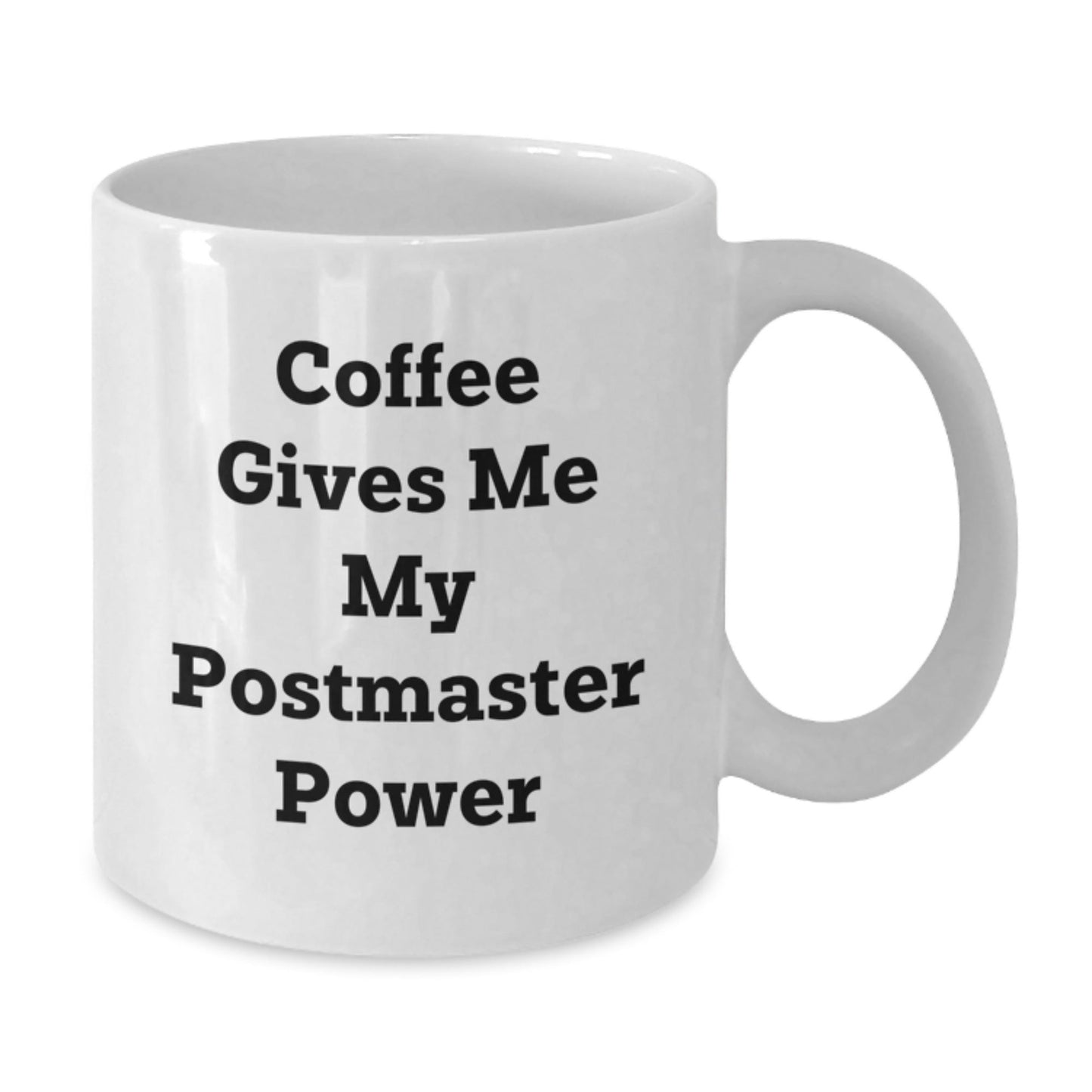 Funny Postmaster Gifts from Friends, Unique Birthday Unique Gifts for Postmaster, 'Coffee Gives Me My Postmaster Power' White Coffee Mug - Victory Thru Vision