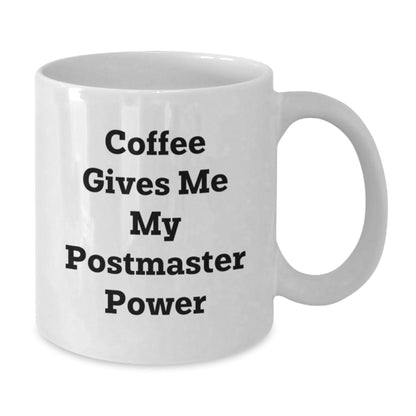 Funny Postmaster Gifts from Friends, Unique Birthday Unique Gifts for Postmaster, 'Coffee Gives Me My Postmaster Power' White Coffee Mug - Victory Thru Vision