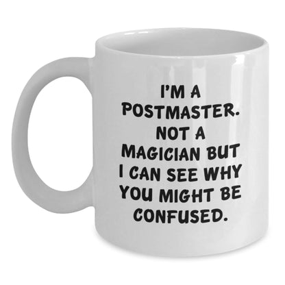 Funny Postmaster Gifts from Friends - White Coffee Mug 'I'm A Postmaster, Not A Magician...' for Birthday - Victory Thru Vision