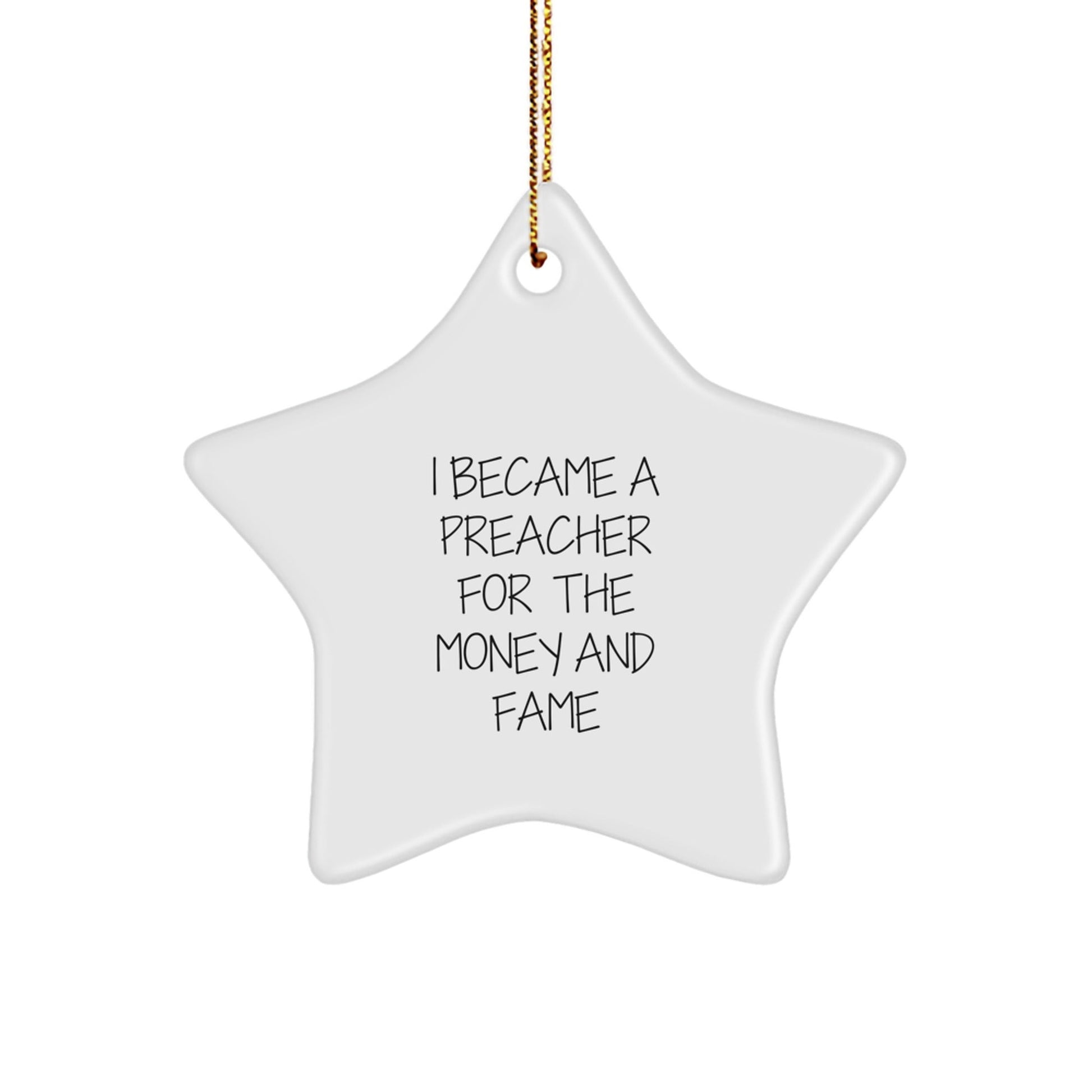 Funny Preacher Gifts for Christmas - 'I Became A Preacher For The Money And Fame' Star Ornament, Gifts from Friends to Preacher - Victory Thru Vision