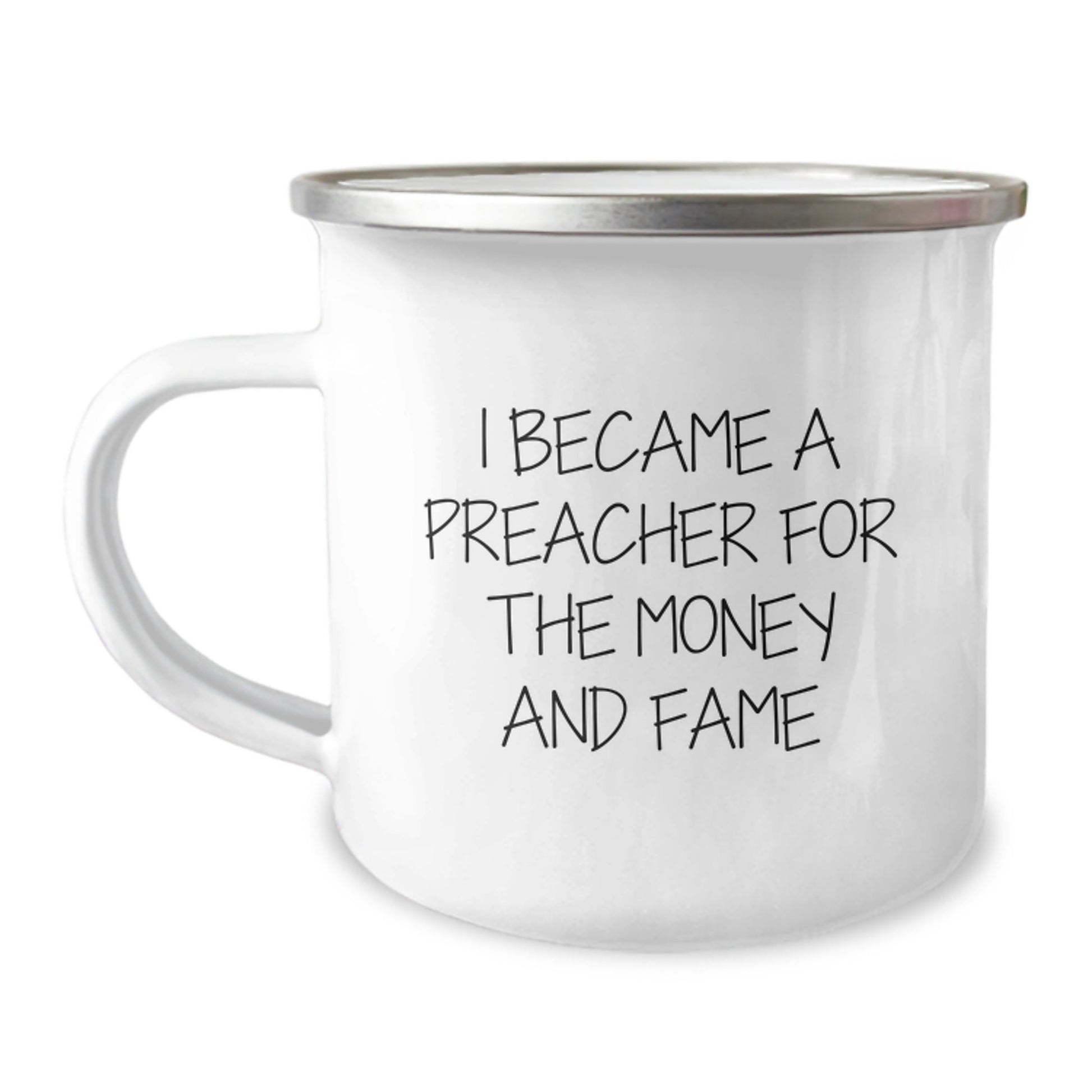 Funny Preacher Gifts for Graduation - I Became A Preacher For The Money And Fame Camping Mug, Gifts from Friends to Preacher, 12 oz Capacity - Victory Thru Vision