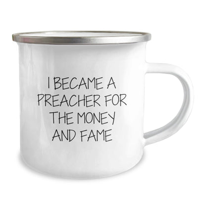 Funny Preacher Gifts for Graduation - I Became A Preacher For The Money And Fame Camping Mug, Gifts from Friends to Preacher, 12 oz Capacity - Victory Thru Vision