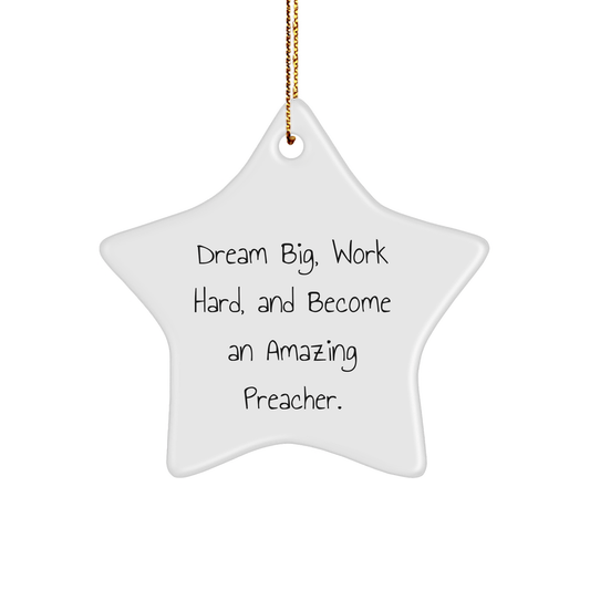 Funny Preacher Gifts for Men, 'Dream Big, Work Hard, And Become An Amazing Preacher.' Star Ornament, Gifts from Family to Preacher, Christmas Unique Ideas - Victory Thru Vision