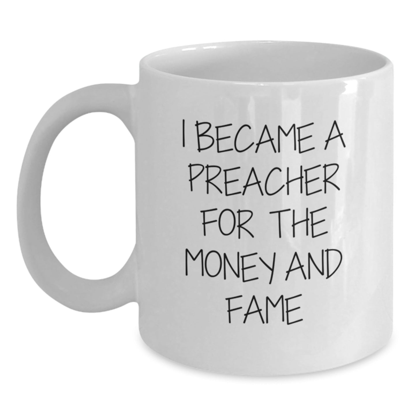 Funny Preacher Gifts for Men - White Coffee Mug I Became A Preacher For The Money And Fame, Graduation Unique Gifts from Family to Preacher - Victory Thru Vision