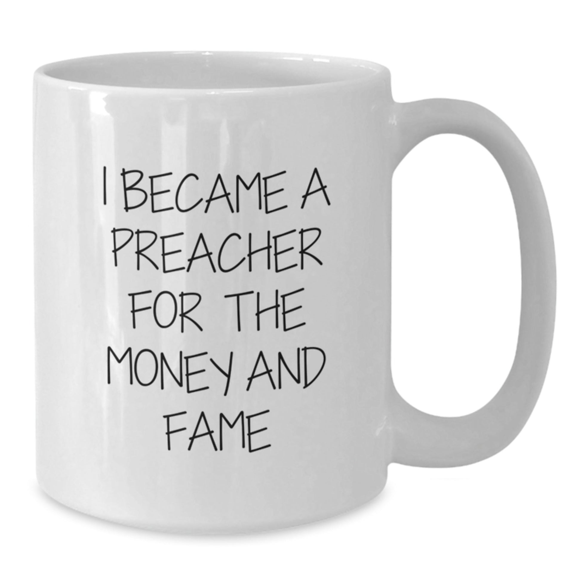 Funny Preacher Gifts for Men - White Coffee Mug I Became A Preacher For The Money And Fame, Graduation Unique Gifts from Family to Preacher - Victory Thru Vision