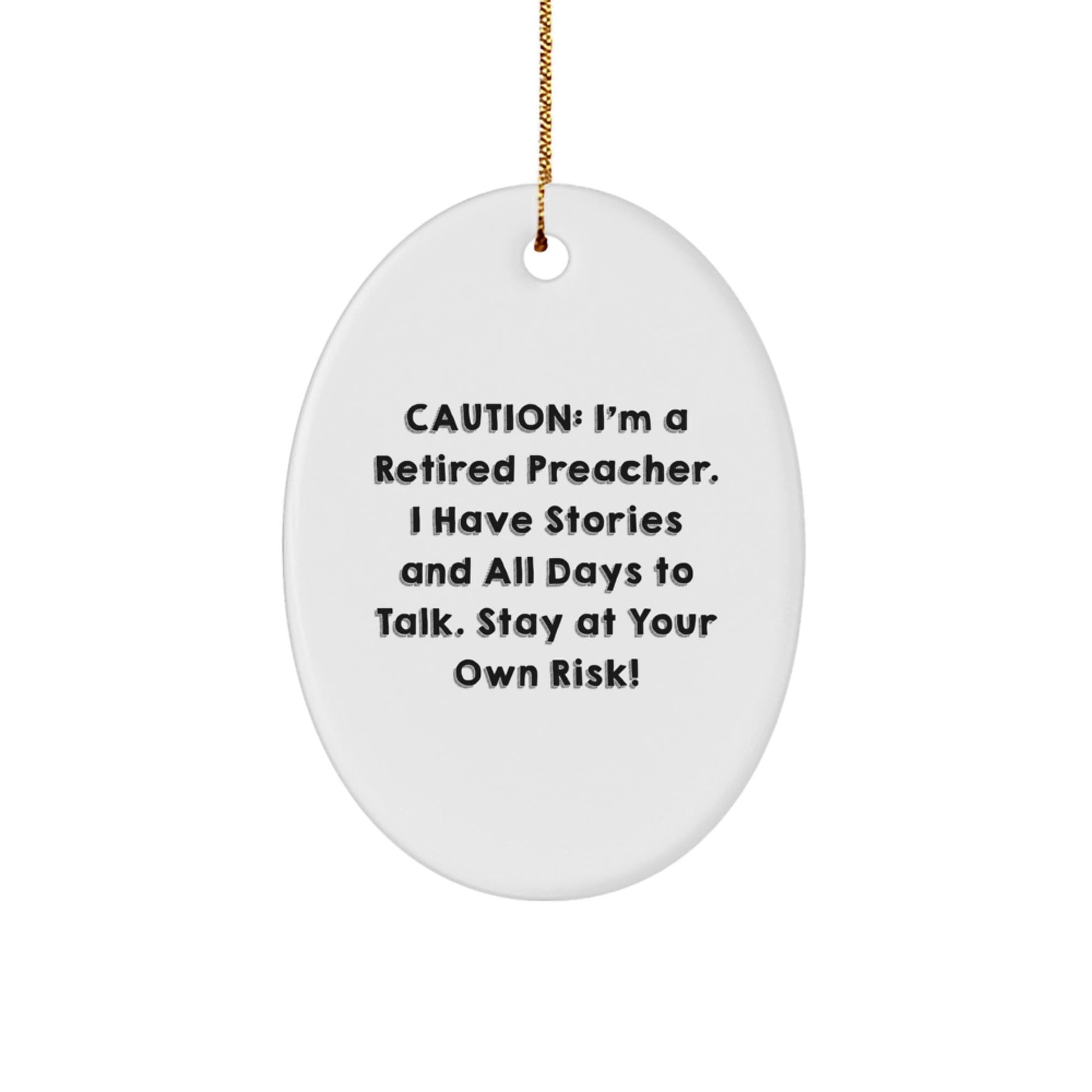 Funny Preacher Gifts from Friends - Caution: I'm A Retired Preacher! - Oval Ornament for Christmas - Victory Thru Vision
