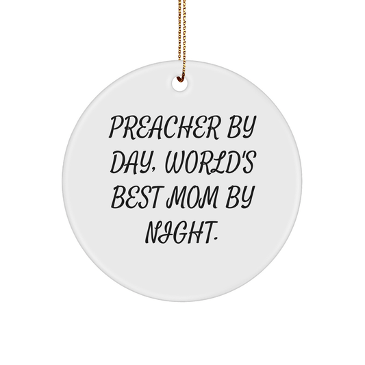 Funny Preacher Gifts from Friends for Christmas - Circle Ornament 'Preacher By Day, World's Best Mom By Night.' - Victory Thru Vision 