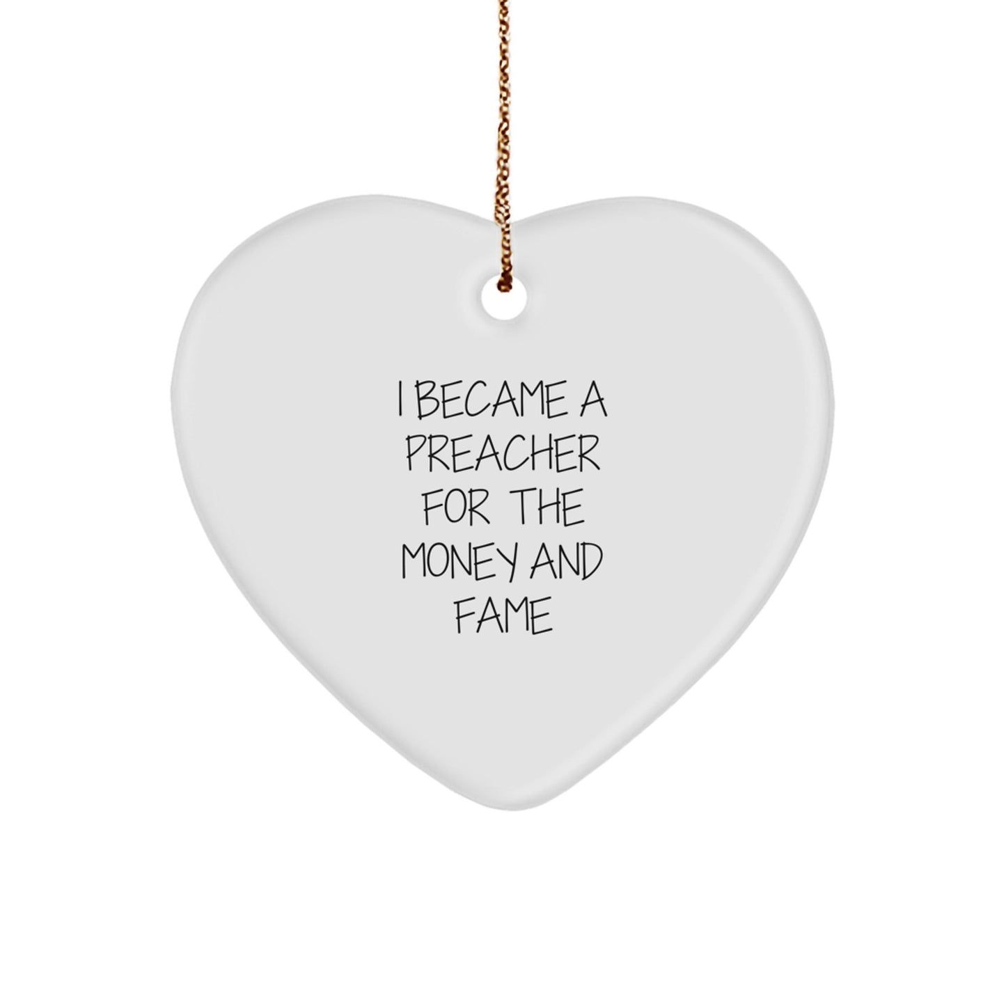Funny Preacher Gifts from Friends, Heart Ornament for Preachers, I Became A Preacher For The Money And Fame Quote, Christmas Unique Gifts for Him Her - Victory Thru Vision