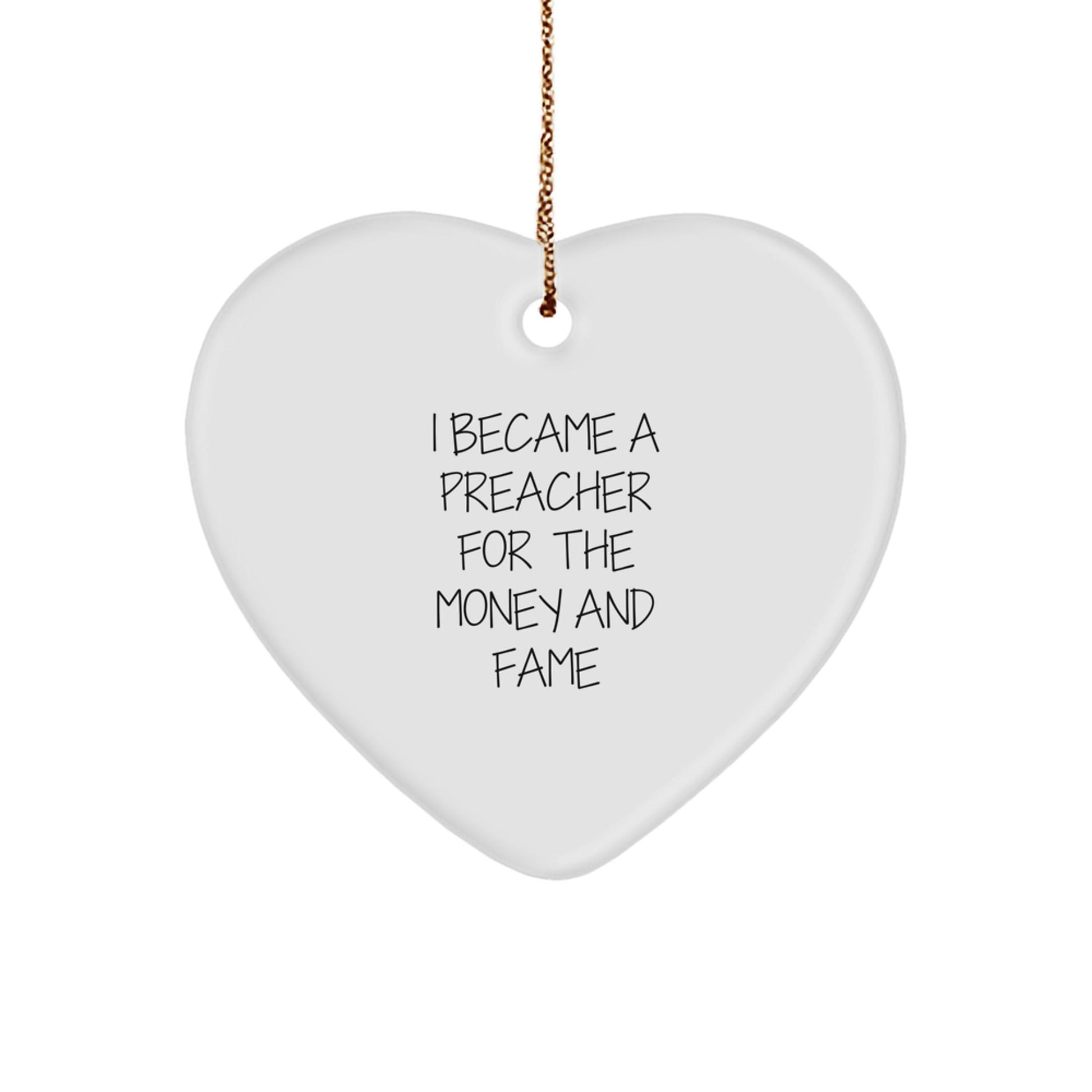 Funny Preacher Gifts from Friends, Heart Ornament for Preachers, I Became A Preacher For The Money And Fame Quote, Christmas Unique Gifts for Him Her - Victory Thru Vision