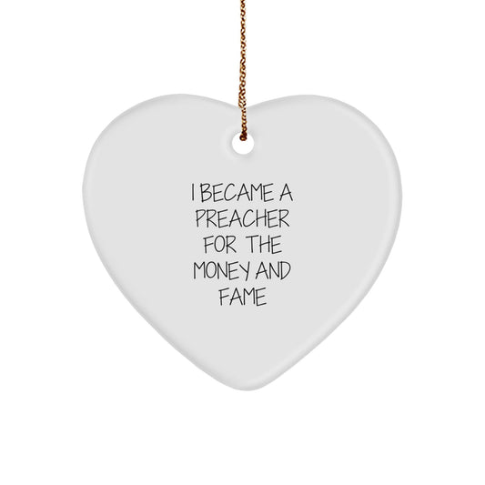 Funny Preacher Gifts from Friends, Heart Ornament for Preachers, I Became A Preacher For The Money And Fame Quote, Christmas Unique Gifts for Him Her - Victory Thru Vision