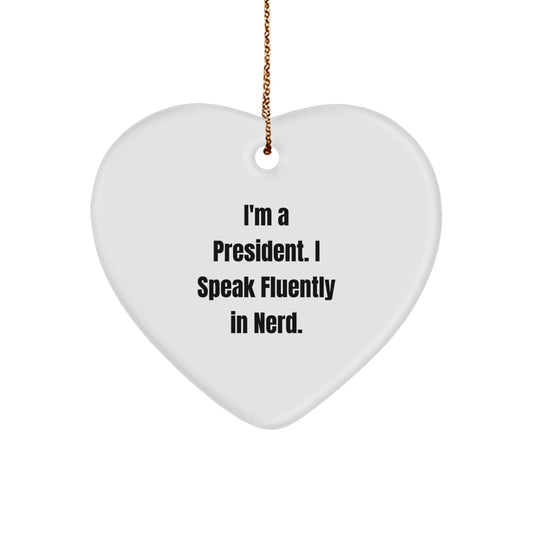 Funny President Heart Ornament Gifts from Friends - 'I'm A President. I Speak Fluently In genius.' for Christmas - Victory Thru Vision