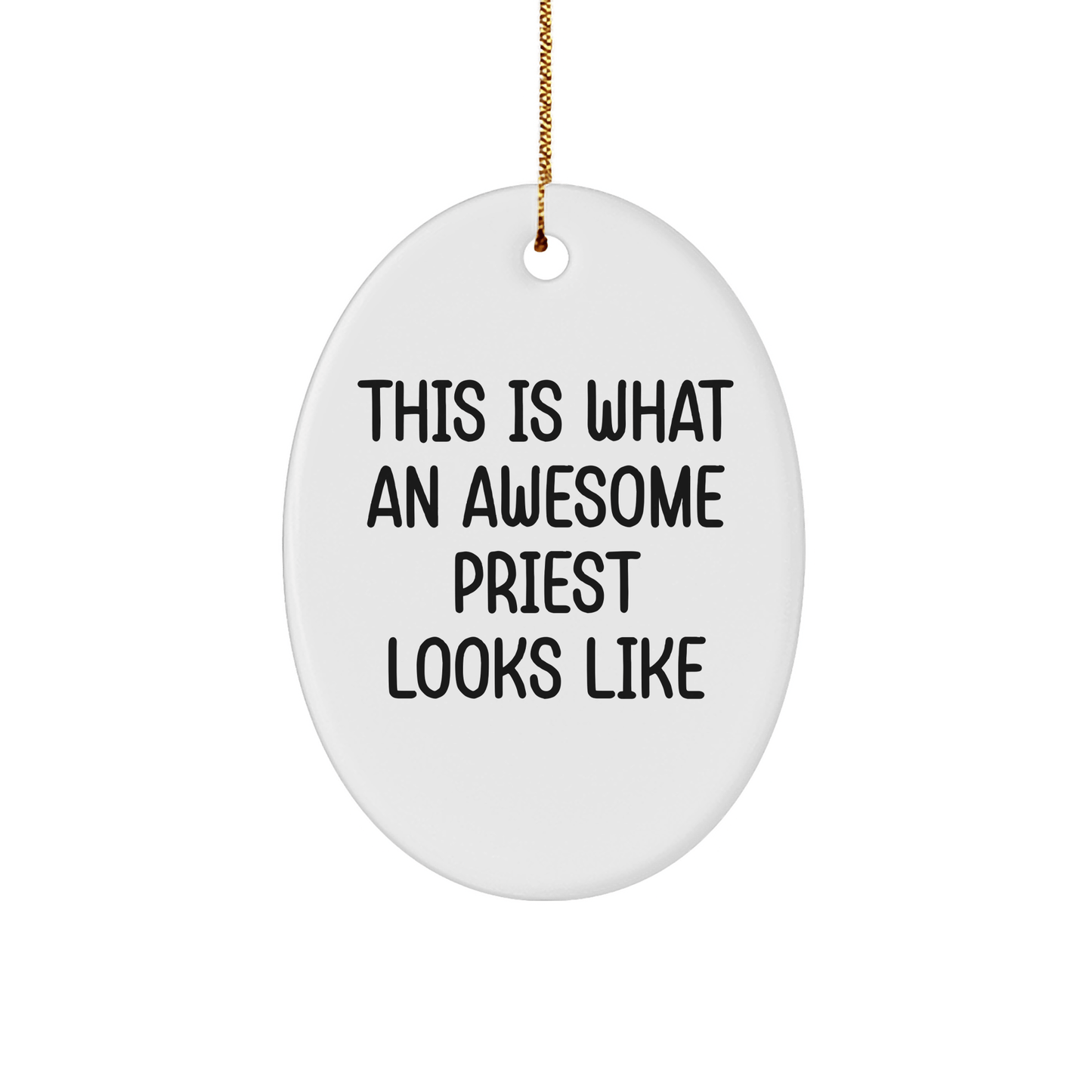 Funny Priest Gifts from Friends for Awesome Priests Oval Ornament This Is What An Awesome Priest Looks Like Christmas Unique - Victory Thru Vision 