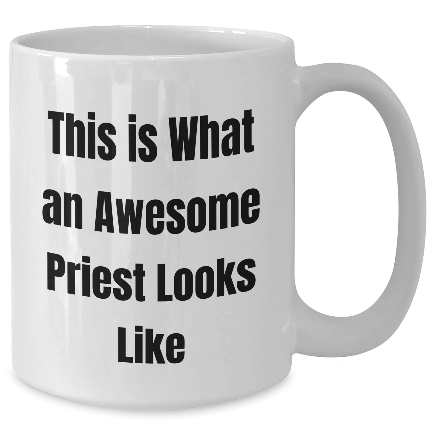 Funny Priest Gifts from Friends on Father's Day - White Coffee Mug, 11oz or 15oz, Ceramic, Microwave & Dishwasher Safe, 'This Is What An Awesome Priest Looks Like' - Victory Thru Vision 