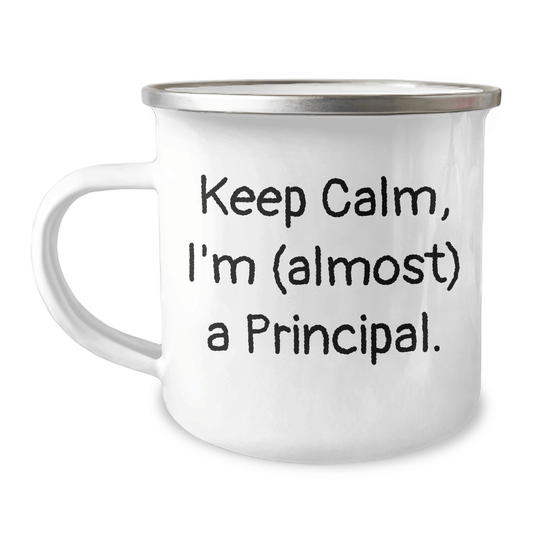 Funny Principal Camping Mug, Keep Calm I'm (almost) A Principal Gifts from Men to Principal, Unique Father's Day Unique Gifts - Victory Thru Vision