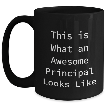Funny Principal Gifts - 'This Is What An Awesome Principal Looks Like' Black Coffee Mug, Gifts from Family for Father's Day - Victory Thru Vision 