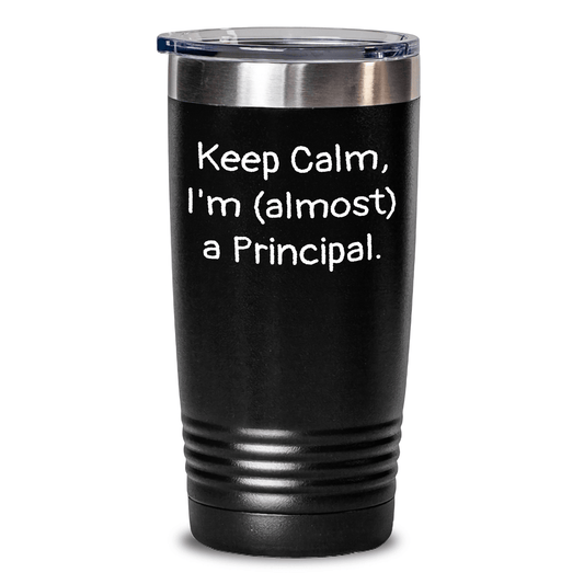 Funny Principal Gifts, Tumbler for Keep Calm, I'm (almost) A Principal., Father's Day Unique Gifts from Friends to Family - Victory Thru Vision