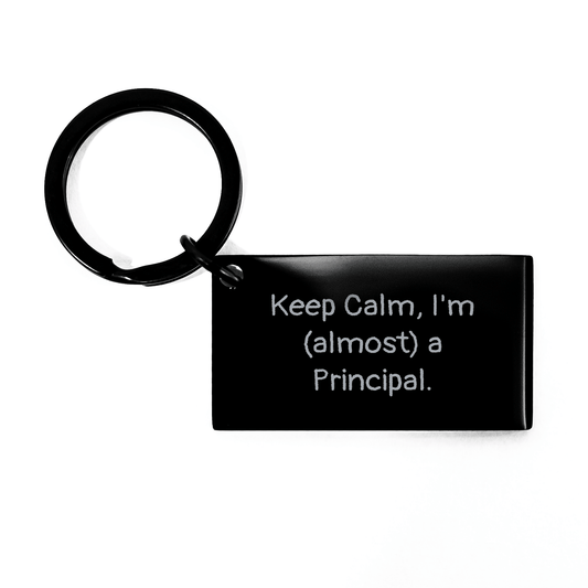 Funny Principal Keychain Gifts from Friends for Men on Father's Day - 'Keep Calm, I'm (almost) A Principal.' - Victory Thru Vision