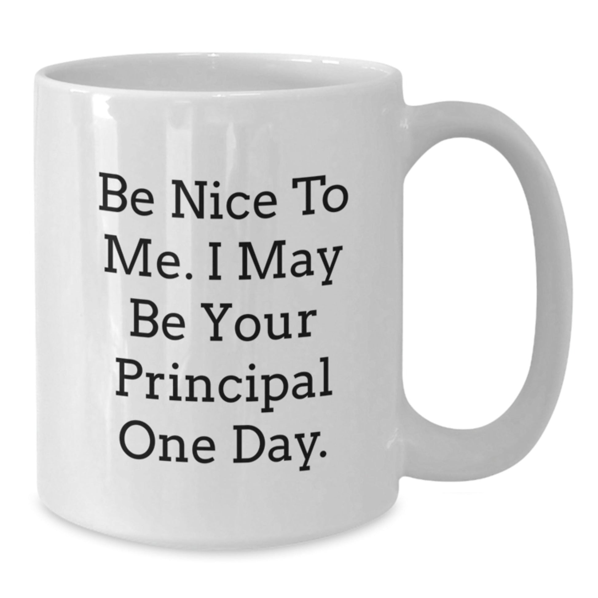 Funny Principal Quote White Coffee Mug, Gifts from Men to Principal, Unique Graduation Gifts for Him - Victory Thru Vision