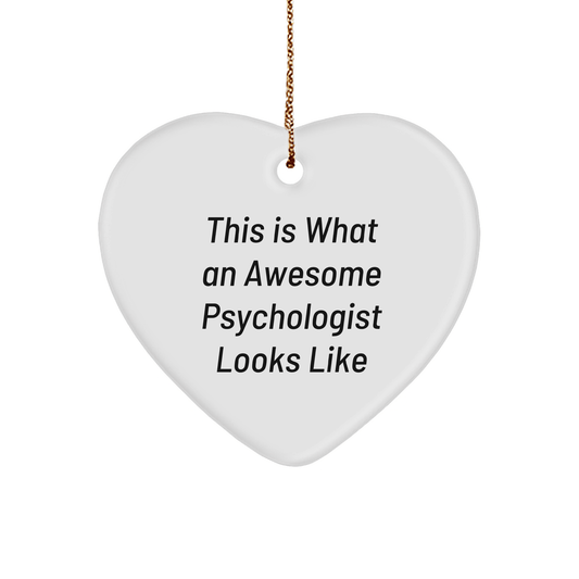 Funny Psychologist Gifts, This Is What An Awesome Psychologist Looks Like, Heart Ornament, White, 2.75" tall, Perfect for Christmas Unique Gifts from Friends to Psychologists - Victory Thru Vision
