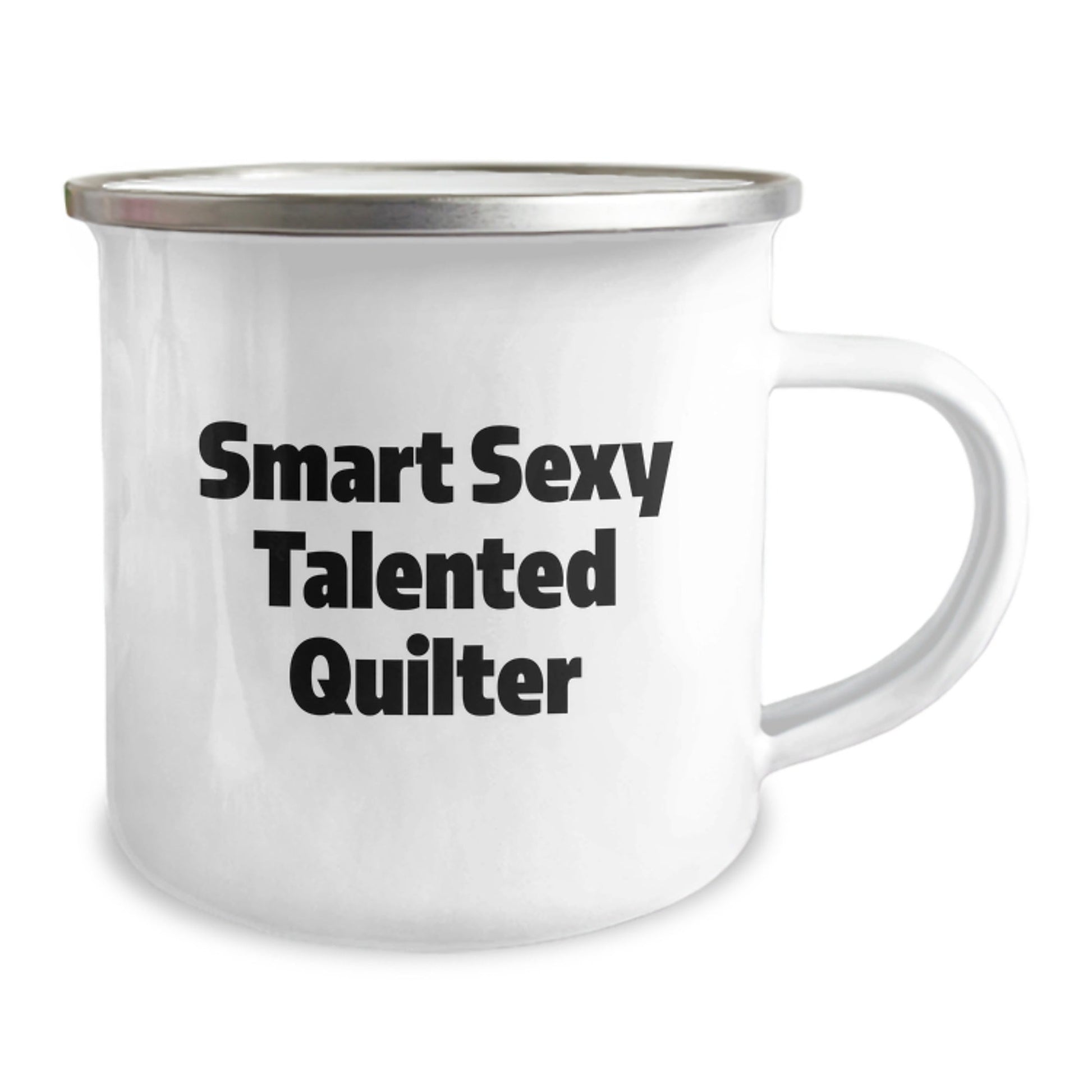 Funny Quilter Gifts from Friends for Quilter's Birthday, Smart Sexy Talented Quilter Quote Camping Mug, 12 oz Stainless Steel Enamel Finish - Victory Thru Vision