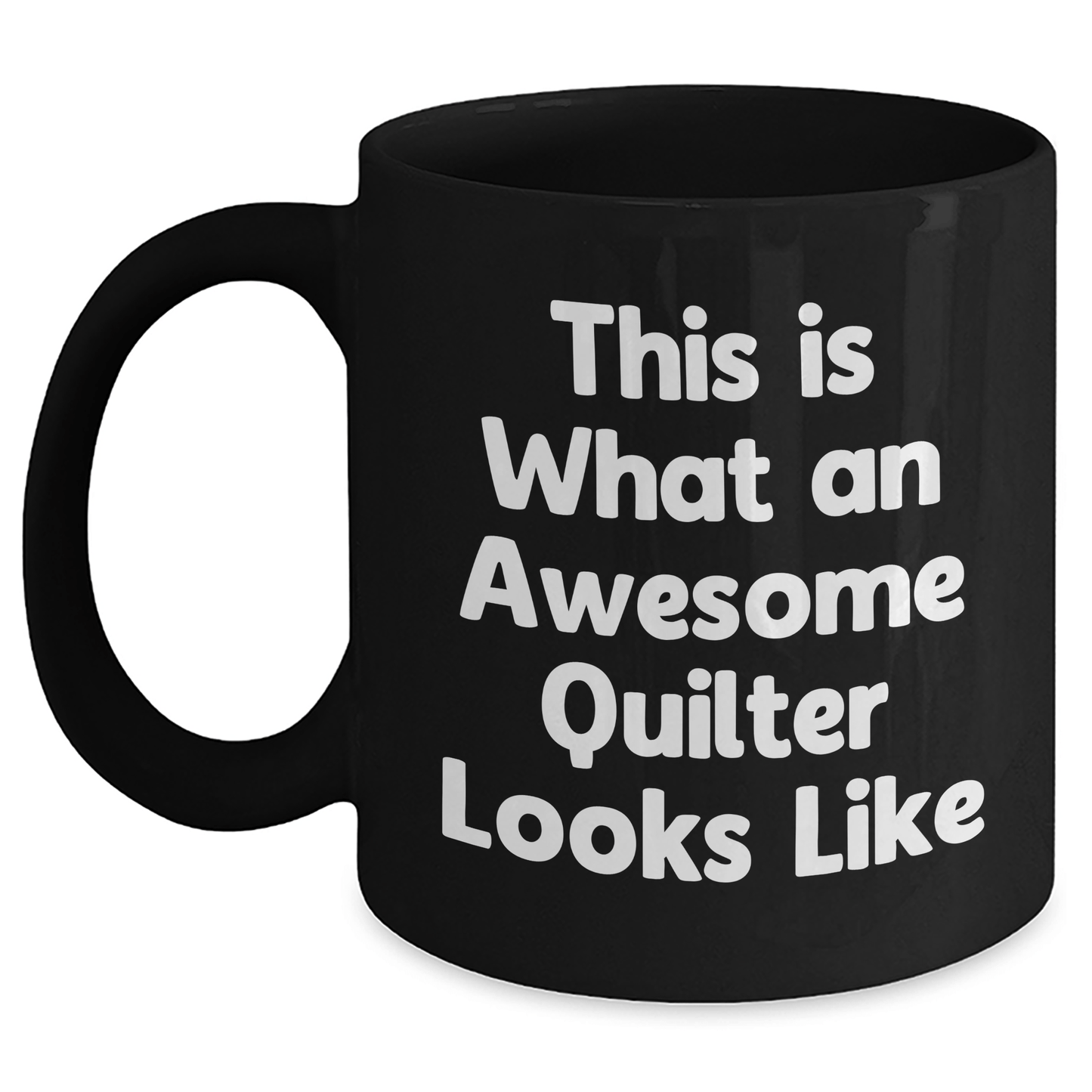 Funny Quilter Gifts from Men for Awesome Quilter Looks Like Black Coffee Mug, 11oz or 15oz, Microwave and Dishwasher Safe - Victory Thru Vision 
