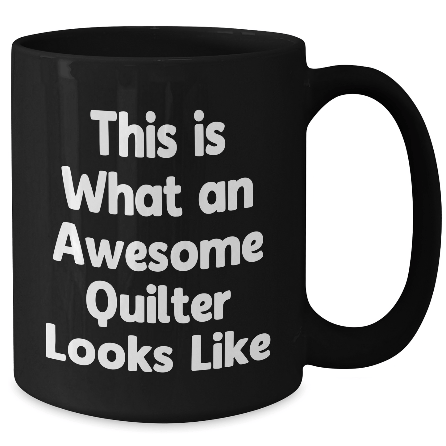 Funny Quilter Gifts from Men for Awesome Quilter Looks Like Black Coffee Mug, 11oz or 15oz, Microwave and Dishwasher Safe - Victory Thru Vision 