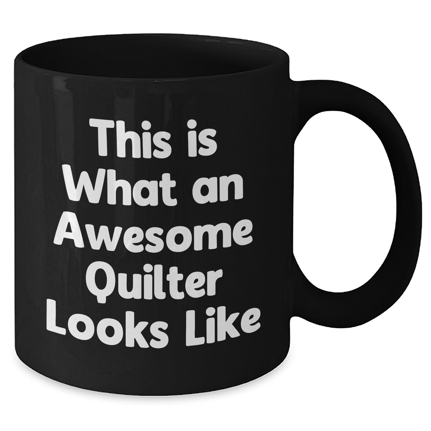 Funny Quilter Gifts from Men for Awesome Quilter Looks Like Black Coffee Mug, 11oz or 15oz, Microwave and Dishwasher Safe - Victory Thru Vision 