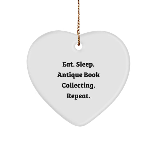 Funny Quote Antique Book Collecting Heart Ornament, Eat. Sleep. Antique Book Collecting. Repeat., Ideal Gifts from Friends to Family for Christmas - Victory Thru Vision