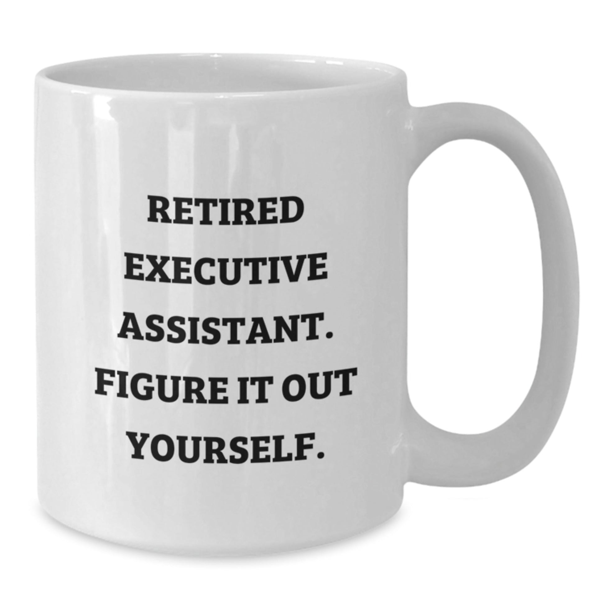 Funny Quote Executive Assistant White Coffee Mug Gifts from Friends for Men Women Coworkers Family Birthday Unique - Victory Thru Vision
