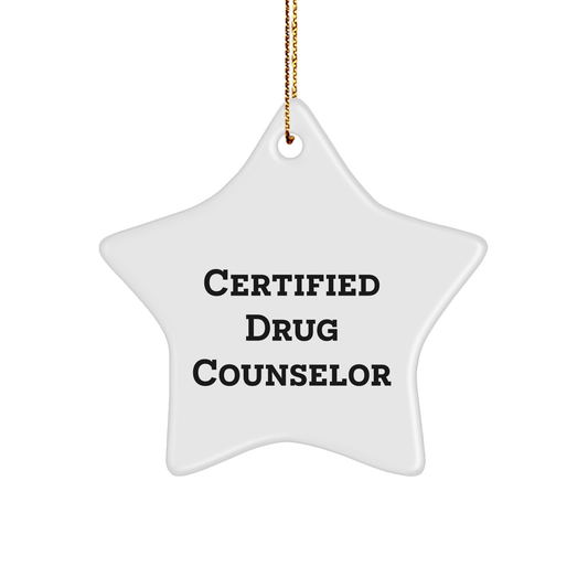 Funny Quote Gift for Drug Counselor, Certified Star Ornament, Christmas Unique Gifts from Friends or Family - Victory Thru Vision 