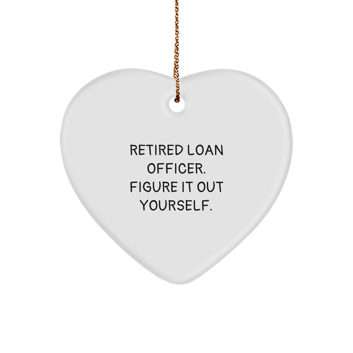 Funny Quote Gift for Loan Officer, Heart Ornament for Christmas Unique Gifts from Friends, Heart - Shaped MDF with High - Gloss Finish - Victory Thru Vision
