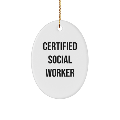 Funny Quote Gifts for Social Workers - Certified Social Worker Oval Ornament, White, for Christmas - Gifts from Family, Friends, or Coworkers - Victory Thru Vision 