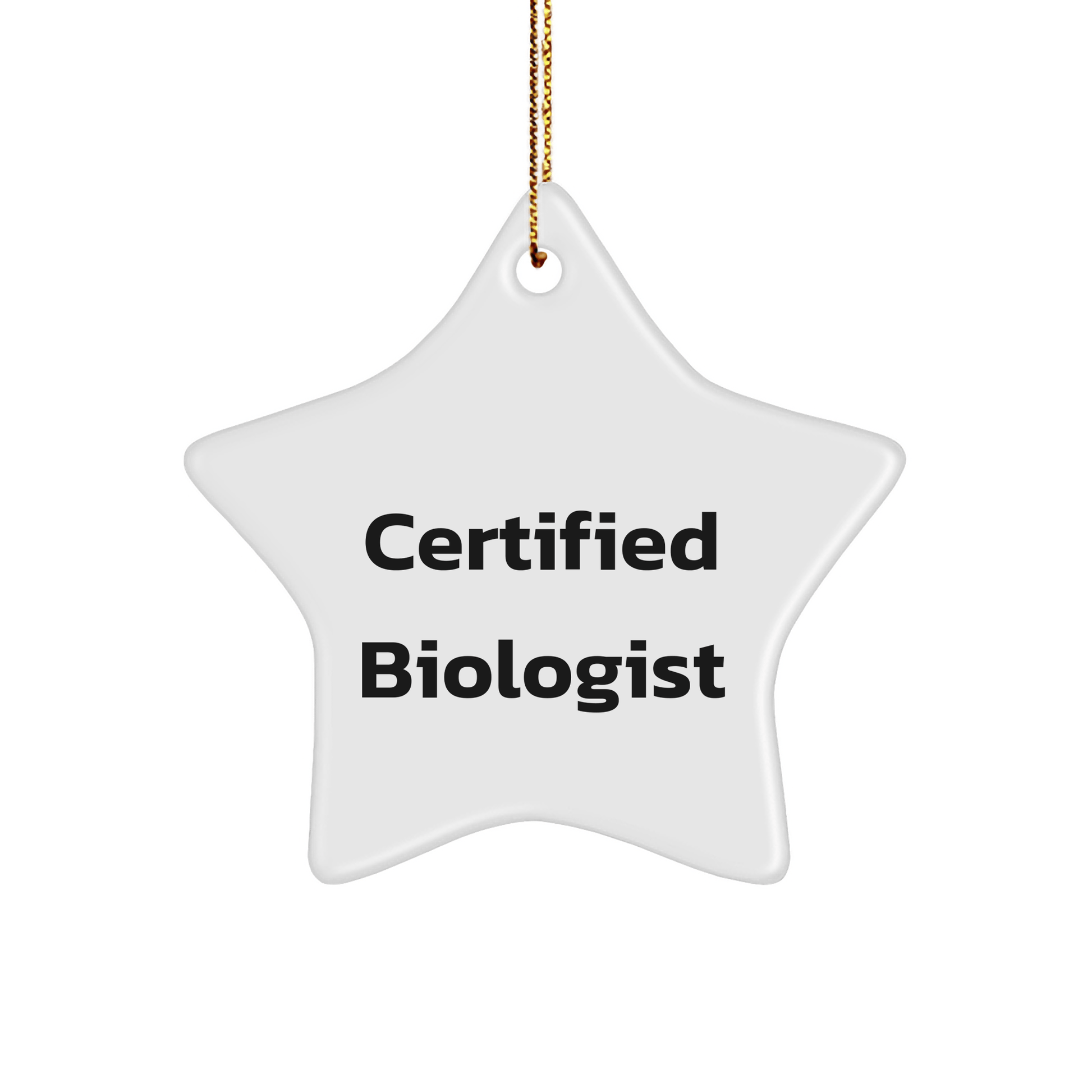 Funny Quote Gifts from Biologists for Christmas - Certified Biologist Star Ornament, White, 3.25'' Tall, Durable MDF Material - Victory Thru Vision 