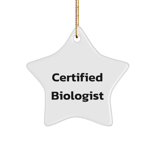 Funny Quote Gifts from Biologists for Christmas - Certified Biologist Star Ornament, White, 3.25'' Tall, Durable MDF Material - Victory Thru Vision 