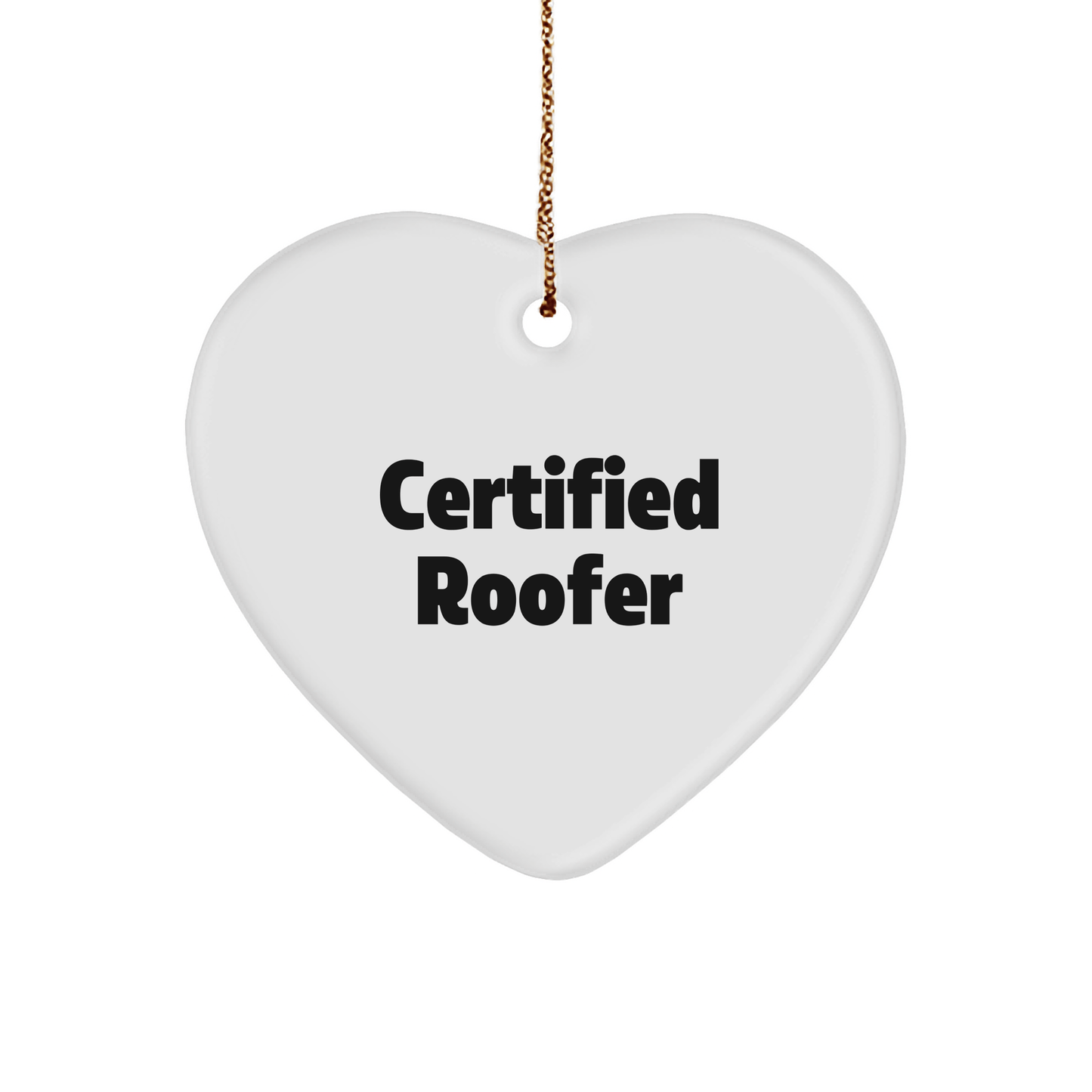 Funny Quote Gifts from Certified Roofer for Christmas - Heart Ornament for Roofer Friends and Family - Victory Thru Vision 