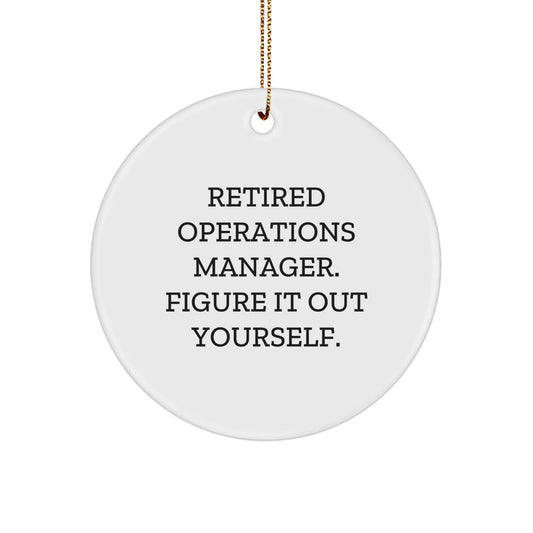 Funny Quote Operations Manager Gifts for Christmas, Circle Ornament, 'Figure It Out Yourself' from Men to Coworkers, Family - Victory Thru Vision