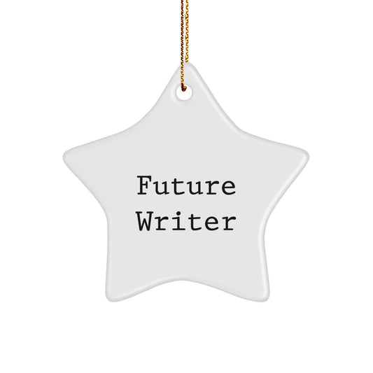 Funny Quote Star Ornament for Writers Gifts from Family to Future Writer, Unique Christmas Unique Gifts for Him Her - Victory Thru Vision