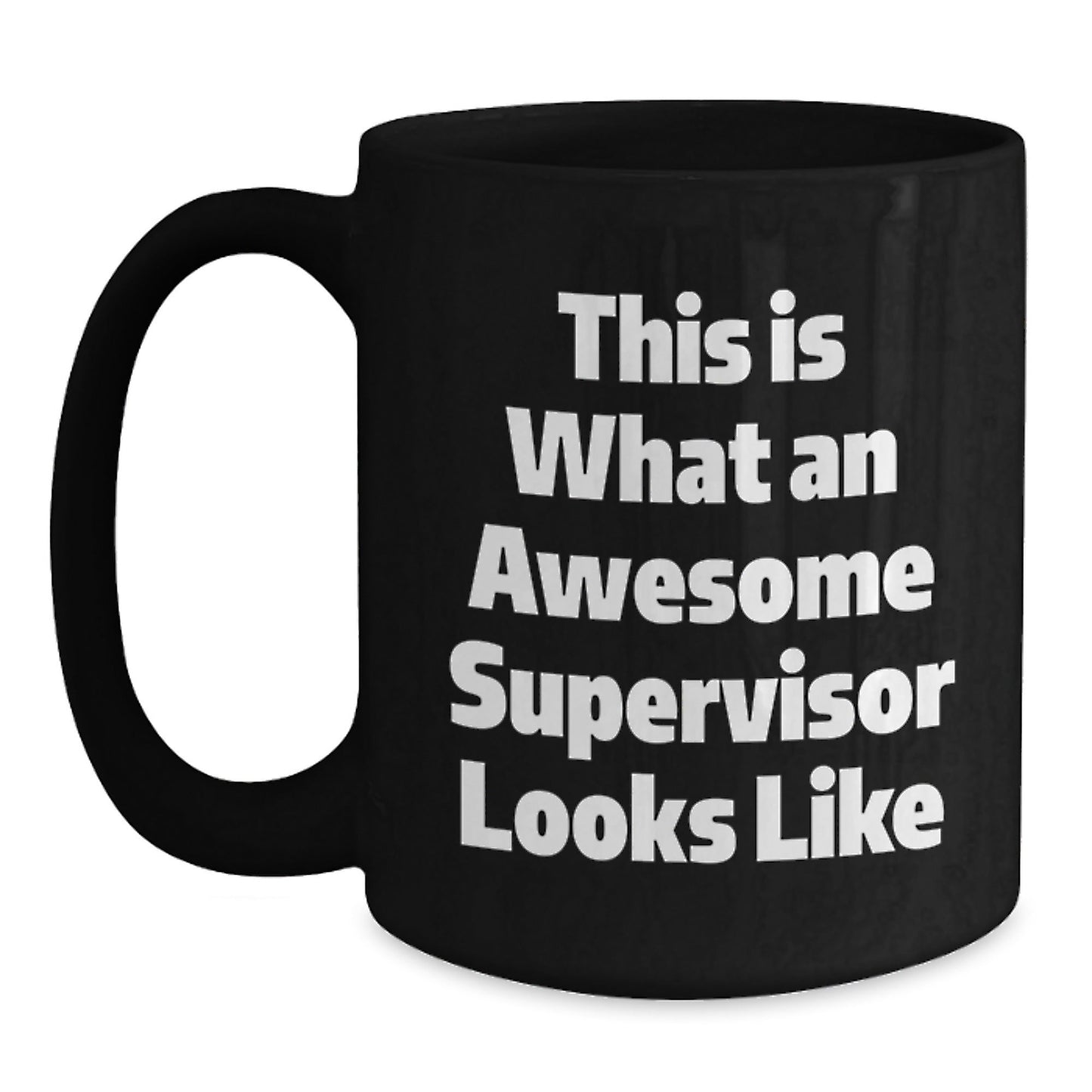 Funny Quote Supervisor Gifts from Friends to Supervisor Black Coffee Mug for Graduation, This Is What An Awesome Supervisor Looks Like, 11oz or 15oz Microwave and Dishwasher Safe - Victory Thru Vision