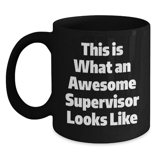 Funny Quote Supervisor Gifts from Friends to Supervisor Black Coffee Mug for Graduation, This Is What An Awesome Supervisor Looks Like, 11oz or 15oz Microwave and Dishwasher Safe - Victory Thru Vision