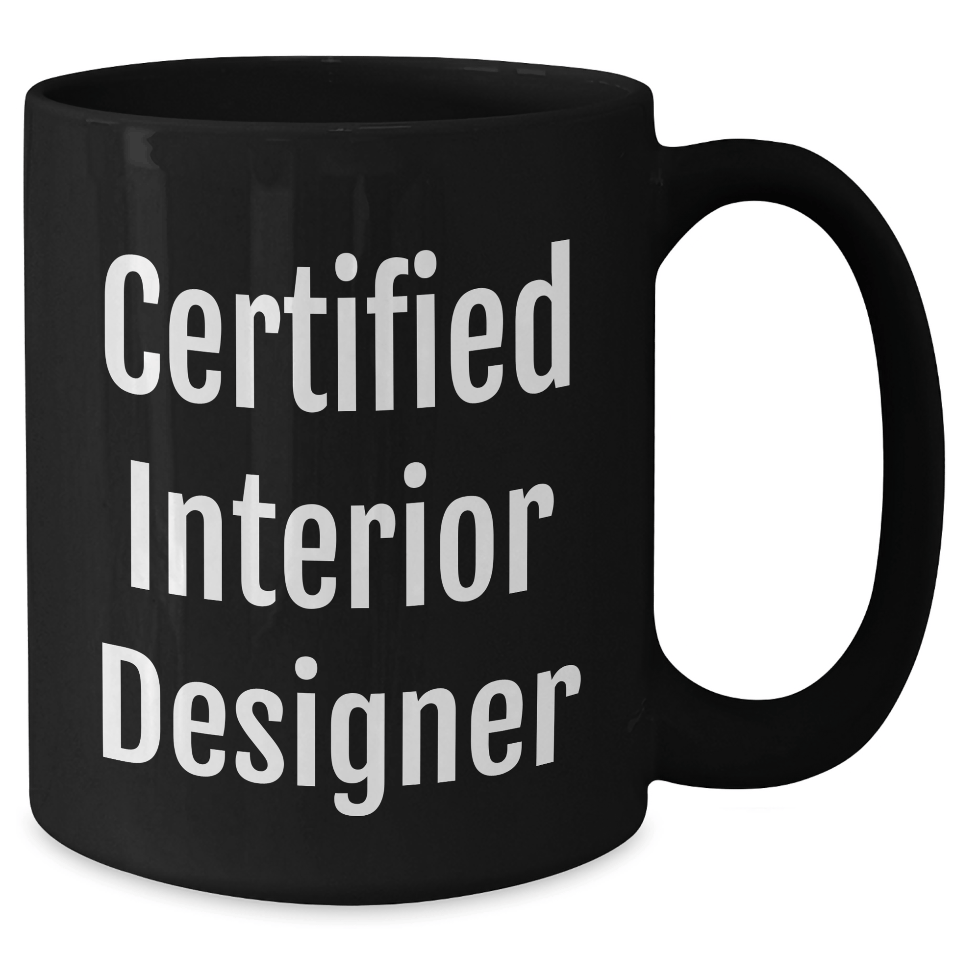 Funny Quotes by Certified Interior Designers, Gifts for Interior Designers, Black Coffee Mug, Father's Day Unique Gifts from Family - Victory Thru Vision 