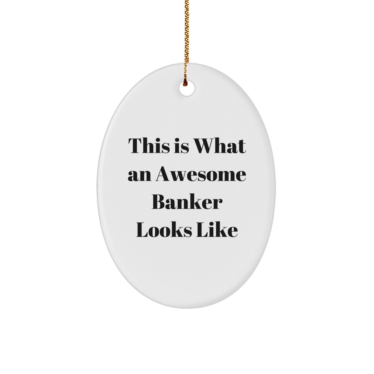 Funny Quotes for Banker Gifts, This Is What An Awesome Banker Looks Like Oval Ornament for Men Women Friends Family, Christmas Unique Gifts from Family for Banker - Victory Thru Vision