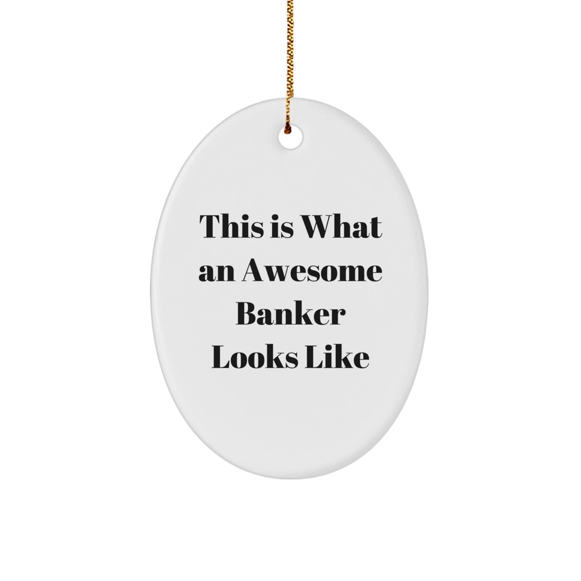 Funny Quotes for Banker Gifts, This Is What An Awesome Banker Looks Like Oval Ornament for Men Women Friends Family, Christmas Unique Gifts from Family for Banker - Victory Thru Vision