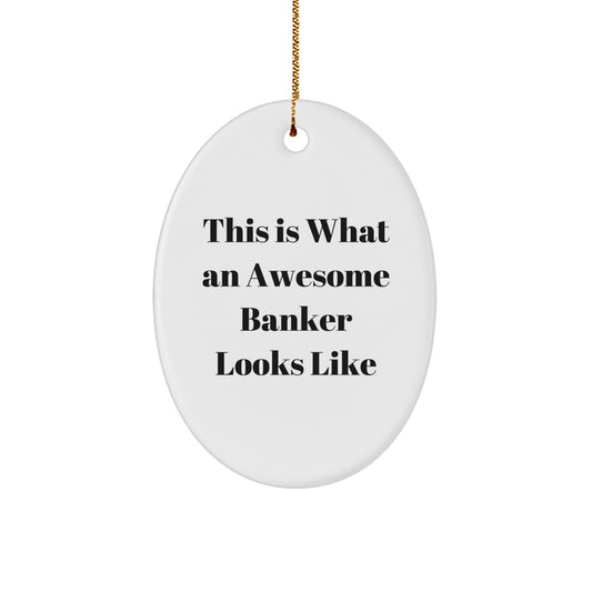 Funny Quotes for Banker Gifts, This Is What An Awesome Banker Looks Like Oval Ornament for Men Women Friends Family, Christmas Unique Gifts from Family for Banker - Victory Thru Vision