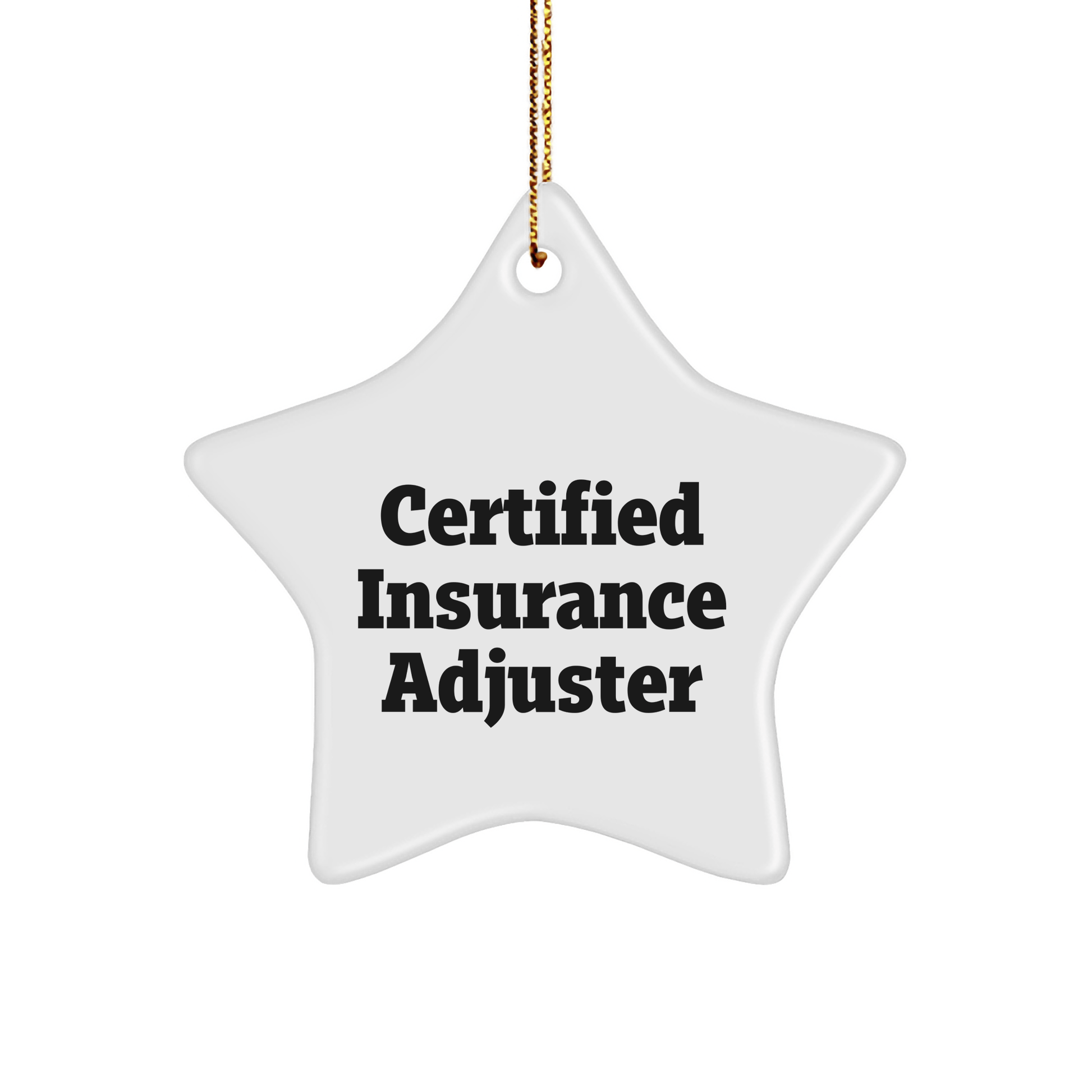 Funny Quotes for Insurance Adjuster Star Ornament, Gifts from Friends to Insurance Adjuster, for Christmas Unique Gifts, Certified Insurance Adjuster Star Shape Ornament - Victory Thru Vision 