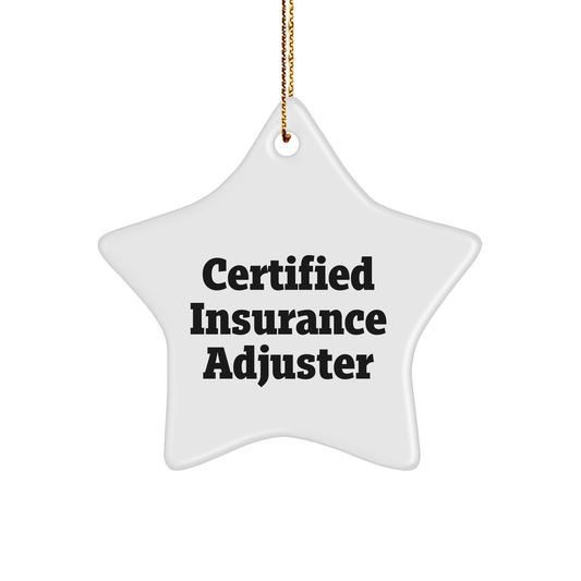 Funny Quotes for Insurance Adjuster Star Ornament, Gifts from Friends to Insurance Adjuster, for Christmas Unique Gifts, Certified Insurance Adjuster Star Shape Ornament - Victory Thru Vision 