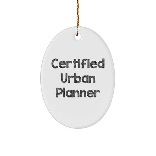 Funny Quotes for Urban Planners - Oval Ornament Gifts from Friends, Perfect for Christmas - Victory Thru Vision 