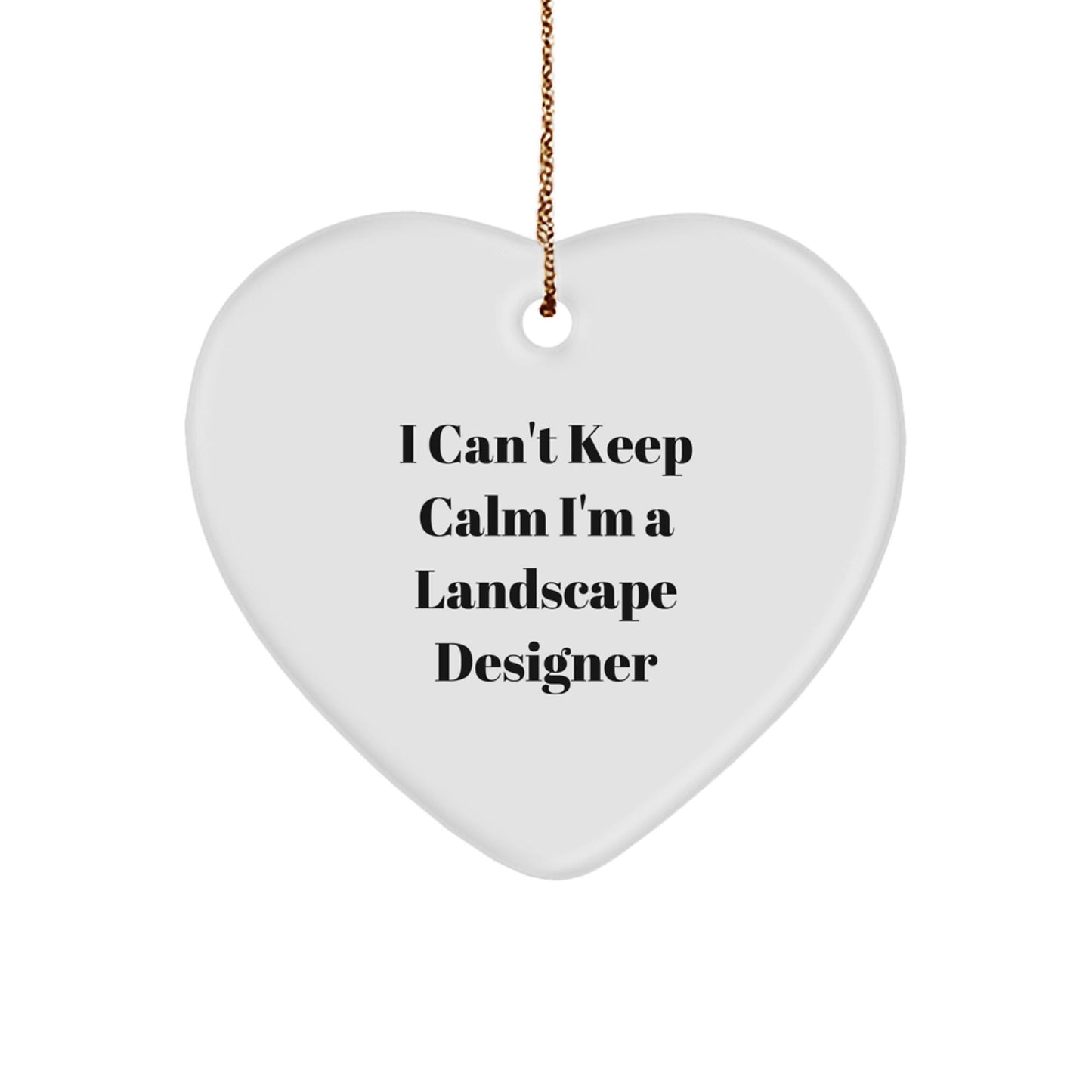 Funny Quotes Landscape Designer Gifts, 'I Can't Keep Calm I'm A Landscape Designer' Heart Ornament for Christmas, Gifts from Friends to Family - Victory Thru Vision