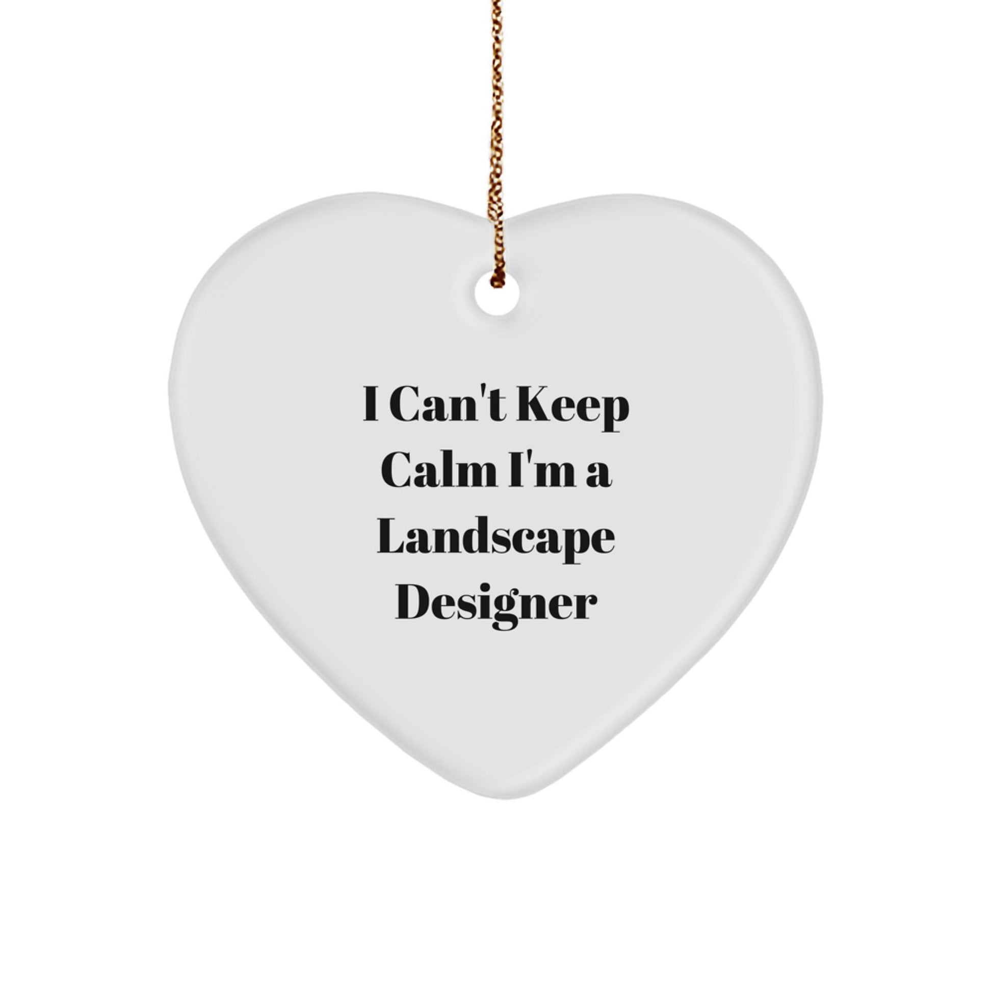Funny Quotes Landscape Designer Gifts, 'I Can't Keep Calm I'm A Landscape Designer' Heart Ornament for Christmas, Gifts from Friends to Family - Victory Thru Vision