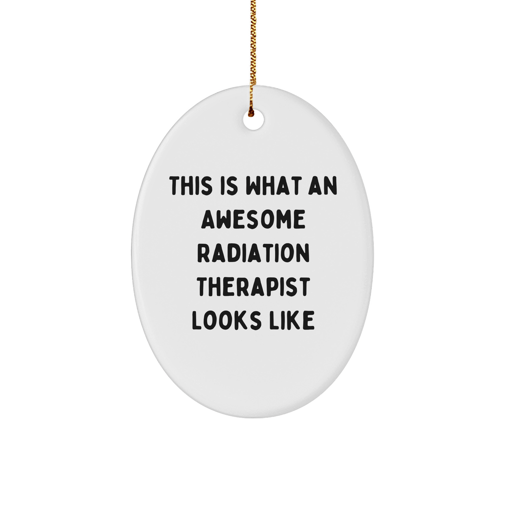 Funny Radiation Therapist Gifts from Friends - This Is What An Awesome Radiation Therapist Looks Like, Oval Ornament for Christmas - Victory Thru Vision