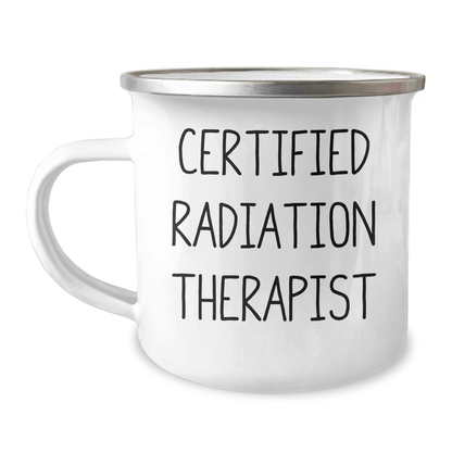 Funny Radiation Therapist Gifts from Men to Radiation Therapist on Father's Day - Certified Radiation Therapist Quote Camping Mug, 12 oz Capacity, Stainless Steel with Enamel Finish - Victory Thru Vision 